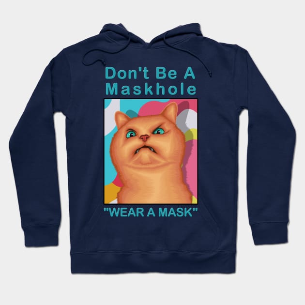 Don't be a maskhole ( Wear A Mask ) " Funny Cat Drawing " Hoodie by Ghean